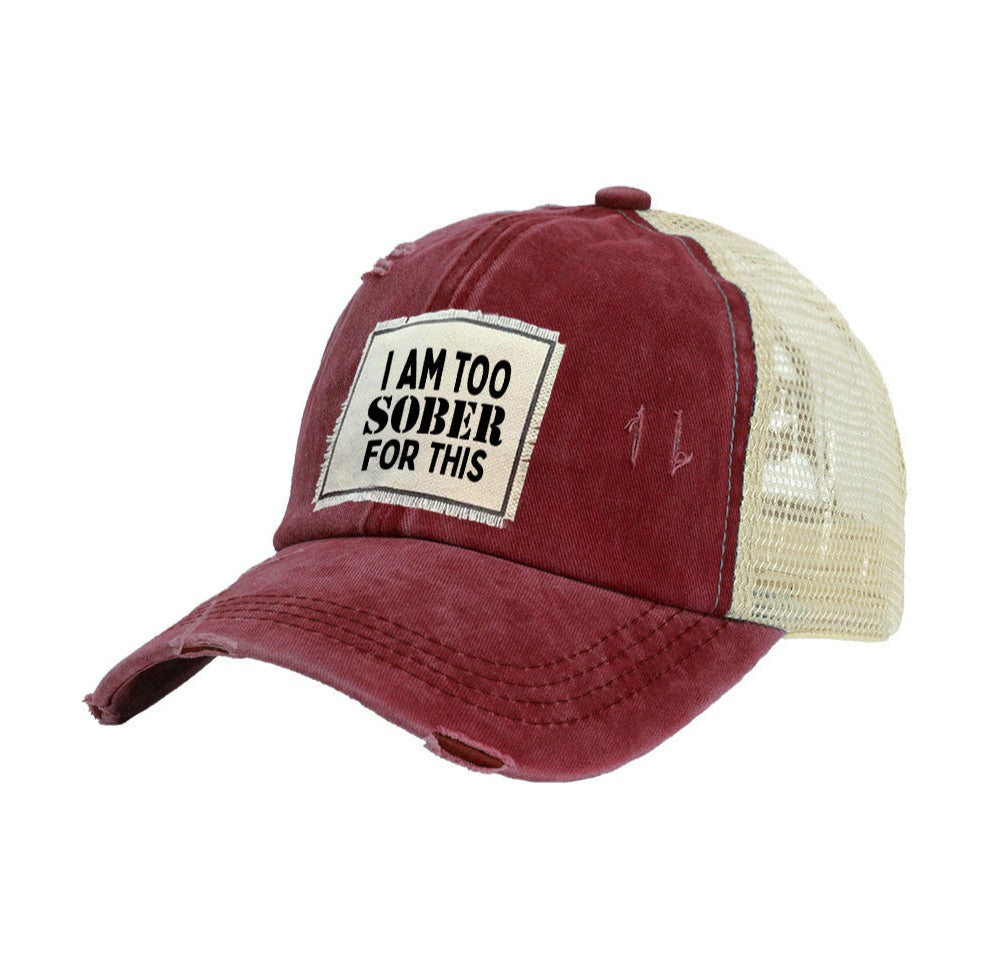 BRIEF INSANITY I Am Too Sober For This Vintage Distressed Trucker Adult Hat